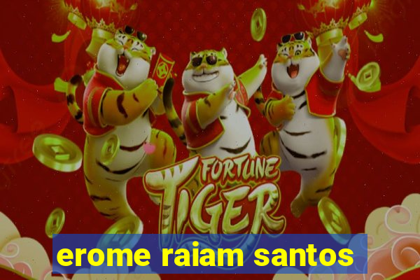 erome raiam santos